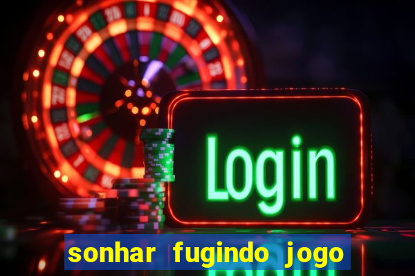 sonhar fugindo jogo do bicho